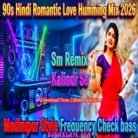 Jis Din Teri Meri Baat Nahi (90s Hindi Romantic Love Story New Medinipur Style Humming Mix 2026)   Dj Sm Remix   (Kalindi Se)