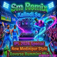 IPL Music (IPL 2026 Special New Medinipur Style Reverse Humming Mix 2026)   Dj Sm Remix   (Kalindi Se)